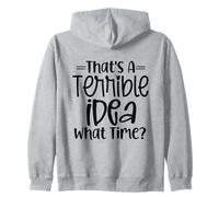 It's A Terrible Idea, What Time? Motif Sarcasme Amusant Sweat à Capuche