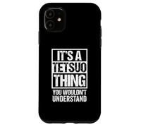 It's A Tetsuo Thing You Wouldn't Understand First Name Coque pour iPhone 11