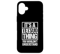 It's A Tetsuo Thing You Wouldn't Understand First Name Coque pour iPhone 16 Plus