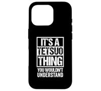 It's A Tetsuo Thing You Wouldn't Understand First Name Coque pour iPhone 16 Pro