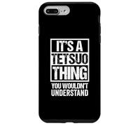 It's A Tetsuo Thing You Wouldn't Understand First Name Coque pour iPhone 7 Plus/8 Plus