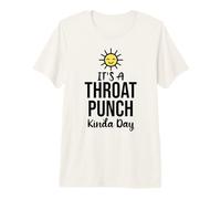 It's a Throat Punch Kind of Day Its a Throat Punch Kinda Day T-Shirt Haut de Gamme