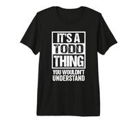 It's A Todd Thing You Wouldn't Understand T-Shirt Haut de Gamme