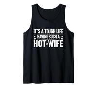 It's A Tough Life Having Hot Wife Funny Matching Couple Cute Débardeur