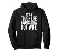 It's A Tough Life Having Such A Hot Wife Sweat à Capuche