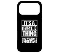 It's A Tristan Thing You Wouldn't Understand Coque pour iPhone 17 Pro Max