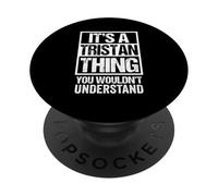 It's A Tristan Thing You Wouldn't Understand PopSockets PopGrip Adhésif