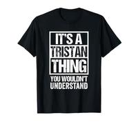 It's A Tristan Thing You Wouldn't Understand T-Shirt
