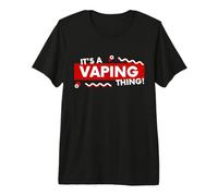 It's a Vaping Thing Funny Vape Mod Joke Disposable Vaping T-Shirt Haut de Gamme