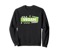 It's a Vegan Thing Vegetarian Joke for Funny Vegans Sweatshirt