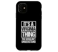 It's A Virginia Thing You Wouldn't Understand Virginian Coque pour iPhone 11