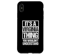 It's A Virginia Thing You Wouldn't Understand Virginian Coque pour iPhone XS Max