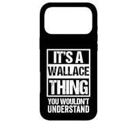 It's A Wallace Thing You Wouldn't Understand - First Name Coque pour iPhone 17 Pro Max