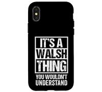 It's A Walsh Thing You Wouldn't Understand Surname Name Coque pour iPhone X/XS