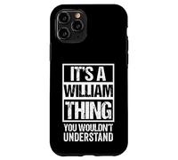 It's A William Thing You Wouldn't Understand - First Name Coque pour iPhone 11 Pro