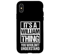 It's A William Thing You Wouldn't Understand - First Name Coque pour iPhone X/XS