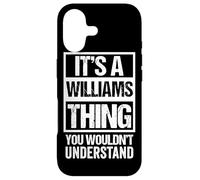 It's A Williams Thing, You Wouldn't Understand - Family Name Coque pour iPhone 17