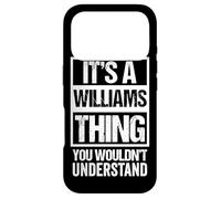 It's A Williams Thing, You Wouldn't Understand - Family Name Coque pour iPhone 17 Pro