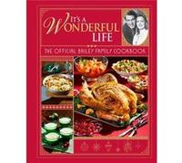 Its a Wonderful Life The Official Bailey Family Cookbook by Insight Editions Insight Editions (Auteur)