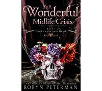It's A Wonderful Midlife Crisis : A Paranormal Women's Fiction Novel: Good To The Last Death Book One