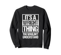 It's A Wright Thing You Wouldn't Understand Sweatshirt