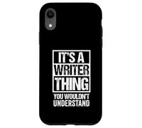 It's A Writer Thing You Wouldn't Understand Writing Author Coque pour iPhone XR