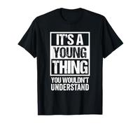 It's A Young Thing You Wouldn't Understand - Family Name T-Shirt