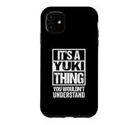It's A Yuki Thing You Wouldn't Understand First Name Coque pour iPhone 11
