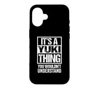 It's A Yuki Thing You Wouldn't Understand First Name Coque pour iPhone 16