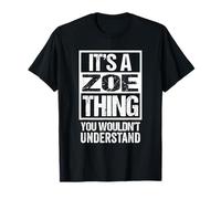 It's A Zoe Thing You Wouldn't Understand - First Name T-Shirt