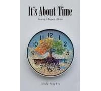 It's About Time: Leaving A Legacy Of Love