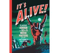 It's Alive!: Classic Horror and Sci-Fi Movie Posters from the Kirk Hammett Collection