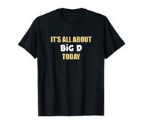 It's All About Big D Today Cadeau d'anniversaire T-Shirt