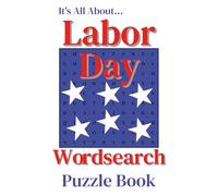 It's All About... Labor Day Wordsearch Puzzle Book: 50+ Brainteasers Honouring Workers, Traditions, and Labor Day Spirit