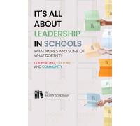 It's All About Leadership in School...What works and some of what doesn't! Counseling, Culture and Community
