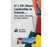 Its All About Leadership In Schools...: What Works And Some Of What Doesnt!