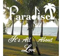 Paradise - It's All About Love