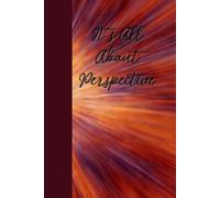 It's All About Perspective: Journal Notebook Diary for her for him for friend for work for home for family for gift