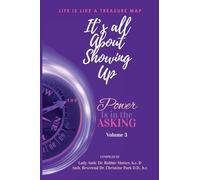 It's All About Showing Up: The Power is in the Asking Volume Three