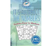It's All About The Numbers Sudoku Easy To Medium (240+ Puzzles)