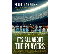 It's All About the Players What I've Learned from Baseball's Best - Peter Gammons - Grand Central Publishing - ebook (ePub) - Livre