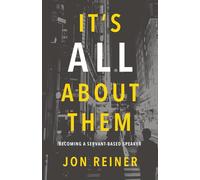 It's All About Them: Becoming A Servant Based Speaker