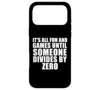 It's All Fun and Games Until Someone Divides by Zero Coque pour iPhone 17 Pro Max