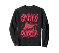 It's All Fun and Games Until The Bobbin Runs Out Sweatshirt