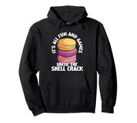 It's All Fun & Games Until The Shells Crack Macaron Sweat à Capuche