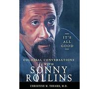 It's All Good, Colossal Conversations With Sonny Rollins