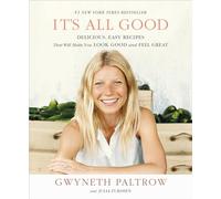 It's All Good: Delicious, Easy Recipes That Will Make You Look Good and Feel Great
