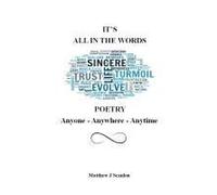 I'ts All In The Words Poetry Anyone - Anywhere - Anytime
