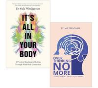 It's All In Your Body By Dr Sula Windgassen & Overthinking No More By Sylvie Trentham 2 Books Collection Set