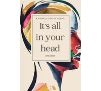 It's All In Your Head: A Compilation Of Poems